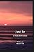 Just Be: A Book of Devotions