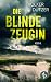 Die blinde Zeugin by Volker Dützer