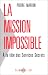 La mission impossible: À la...