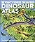 What's Where on Earth? Dinosaur Atlas: The Prehistoric World as You've Never Seen it Before (DK Where on Earth? Atlases)