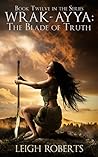 The Blade of Truth (Wrak-Ayya: The Age of Shadows #12)