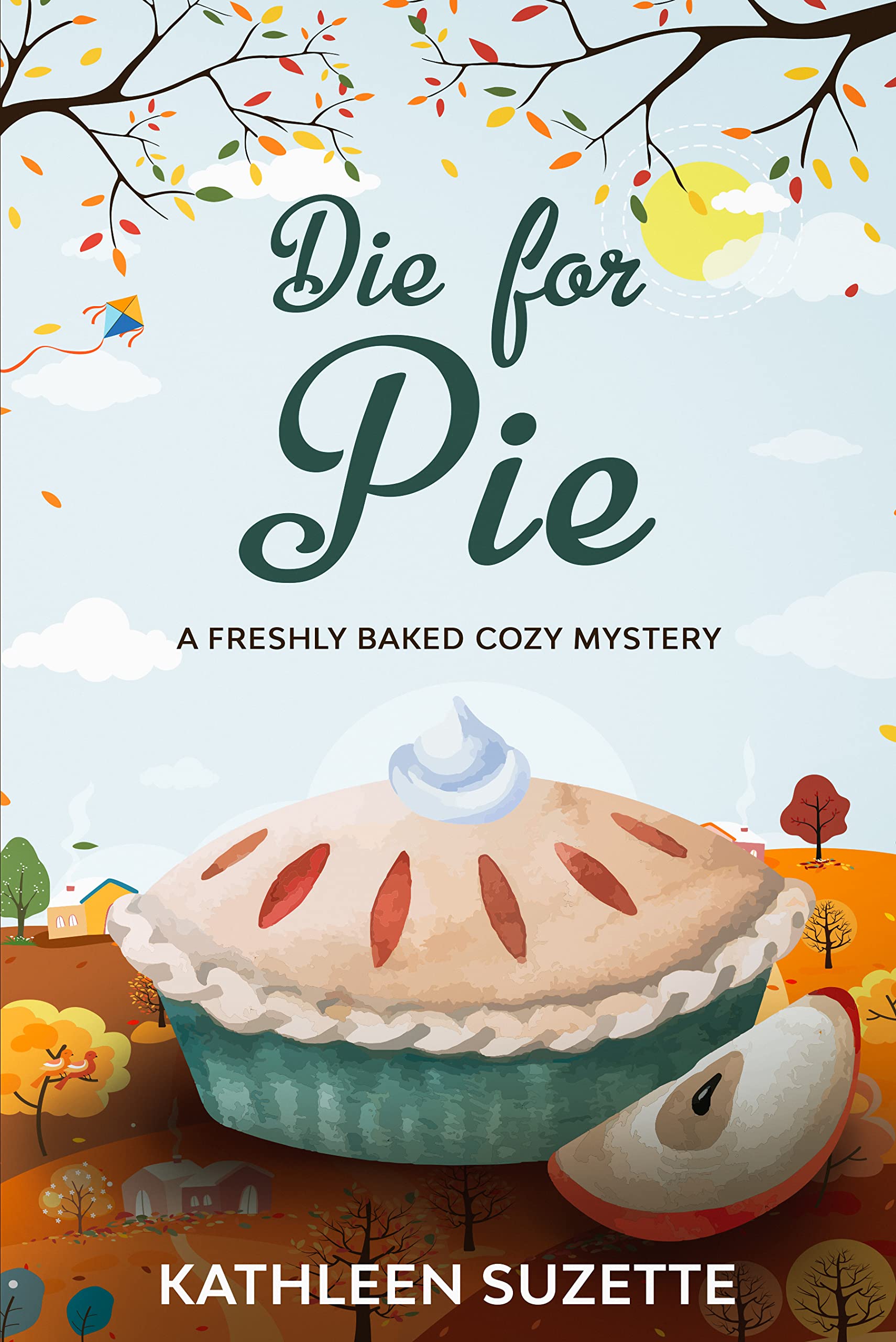 Die for Pie: A Freshly Baked Cozy Mystery (Kindle Edition)