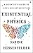 Existential Physics: A Scientist's Guide to Life's Biggest Questions
