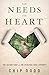 The Needs of the Heart by Chip Dodd
