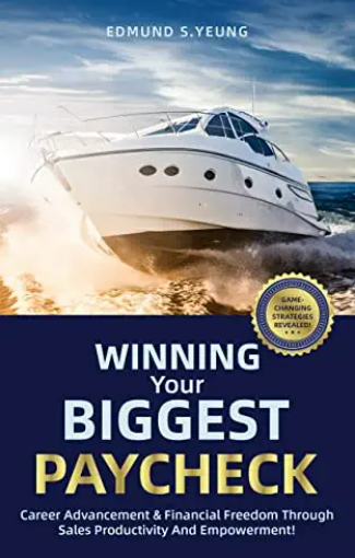 Winning Your Biggest Paycheck: Career Advancement & Financial Freedom Through Sales Productivity And Empowerment!