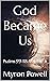 God Became Us: Psalms 99-11...