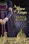 A Slave to Kings