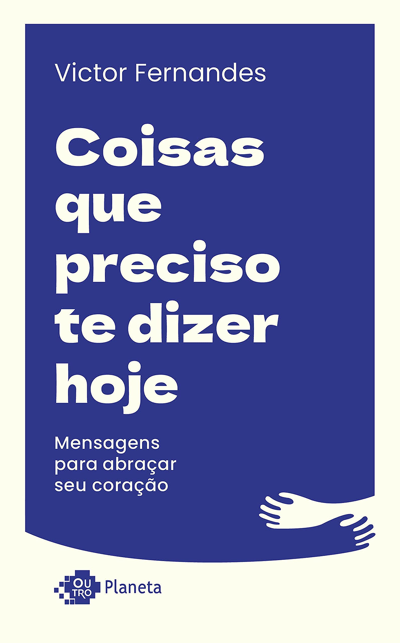 Coisas que preciso te dizer hoje: Mensagens para abraçar seu coração (Portuguese Edition)