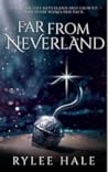 Far From Neverland by River Hale