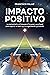 Impacto positivo: La mentalidad y el framework Purpose Launchpad para mejorar tu startup, tu organización y el mundo (Deusto) (Spanish Edition)