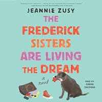 The Frederick Sisters Are Living the Dream by Jeannie Zusy