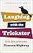 Laughing with the Trickster by Tomson Highway