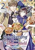 Housekeeping Mage from Another World: Making Your Adventures Feel Like Home! Manga, Vol. 2