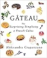 Gâteau: The Surprising Simplicity of French Cakes