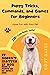 Puppy Tricks, Commands, and Games for Beginners: Have Fun with Your Pet