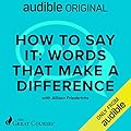 How to Say It: Words That Make a Difference