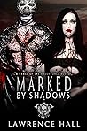 Marked by Shadows by Lawrence  Hall