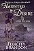 Haunted by Desire (Wild Iris #1)