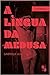 A língua da Medusa
