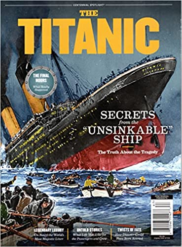 The Titanic Magazine 2022: Secrets From The "Unsinkable" Ship (Single Issue Magazine)