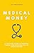 Medical Money: A Practical Guide to Personal Finance and Investing for the Junior Doctor