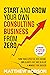 Start And Grow Your Own Consulting Business From Zero: A Proven 7-Step Guide To Turn Your Expertise Into Income, Win Clients Fast And Develop A Mindset For Success