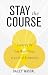 Stay the Course by Bailey Wasdal