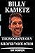 BILLY KAMETZ: THE BIOGRAPHY...