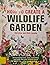 How to Create a Wildlife Garden: Encouraging Birds, Bees and Butterflies into Your Outside Space