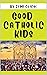 Good Catholic Kids (The Off...