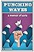 Punching Waves: A Memoir of...