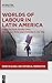 Worlds of Labour in Latin A...