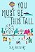 You Must Be This Tall: A No...