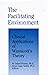 The Facilitating Environment: Clinical Applications of Winnicott's Theory