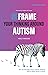 Reframe Your Thinking Around Autism by Holly Bridges