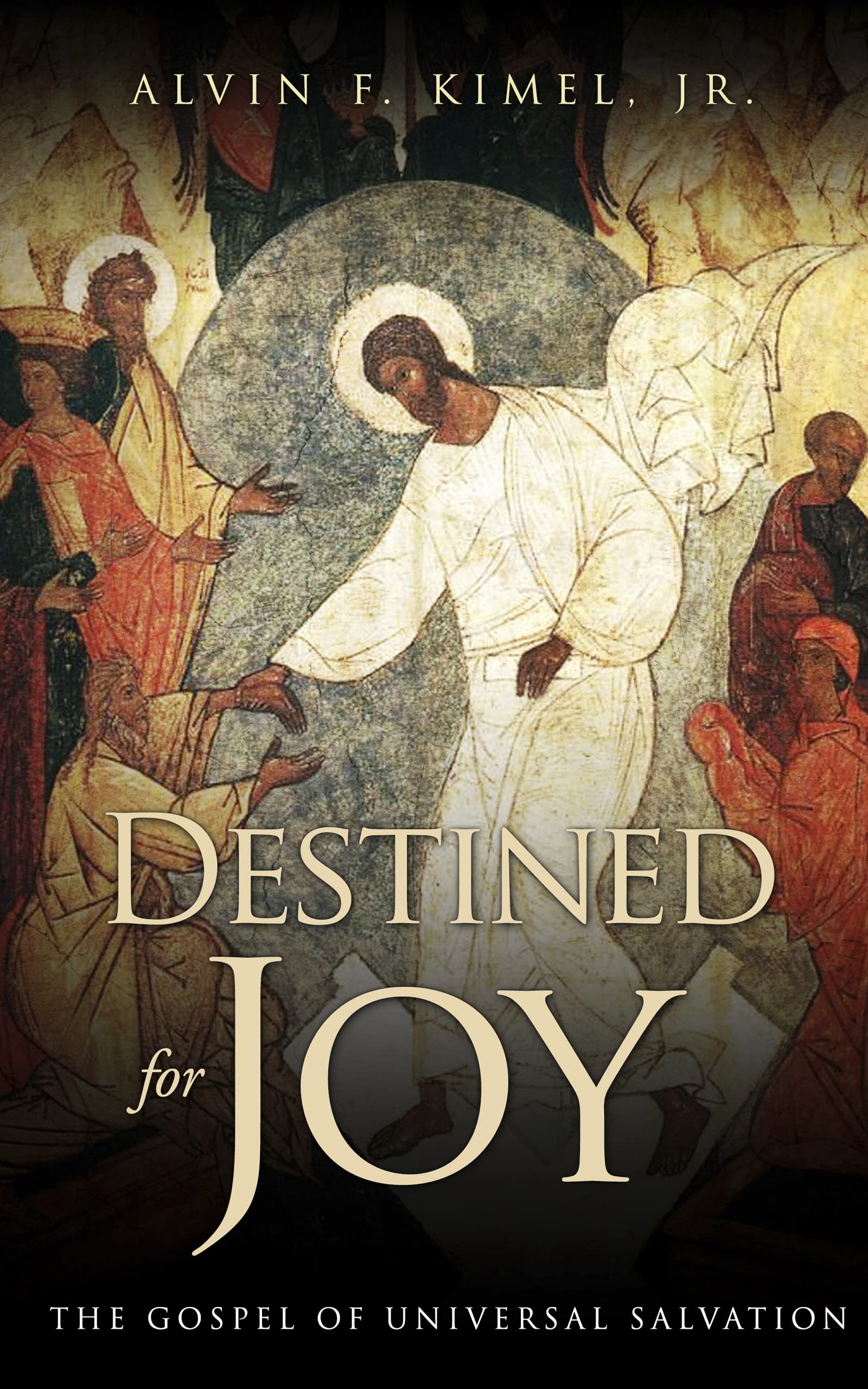 Destined for Joy: The Gospel of Universal Salvation (Kindle Edition)