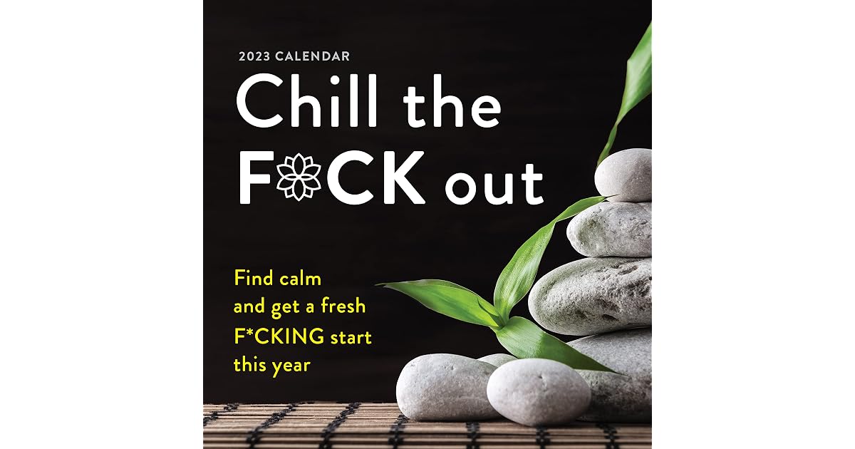 2023-chill-the-f-ck-out-wall-calendar-find-calm-and-get-a-fresh-f