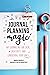 Journal Planning Magic: Dot Journaling for Calm, Creativity, and Conquering Your Goals