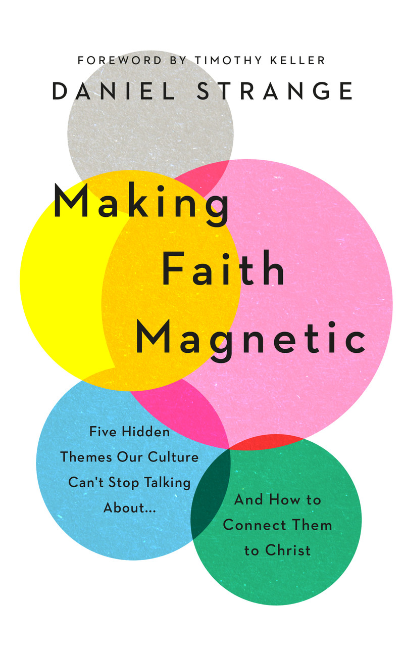 Making Faith Magnetic: Five Hidden Themes Our Culture Can't Stop Talking About... And How to Connect Them to Christ (Kindle Edition)
