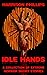 Idle Hands: A Collection Of Extreme Horror Short Stories
