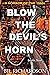 Blow the Devil's Horn: A Ho...