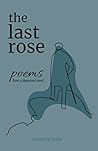 ‎The Last Rose: poems and thoughts from a depressed mind