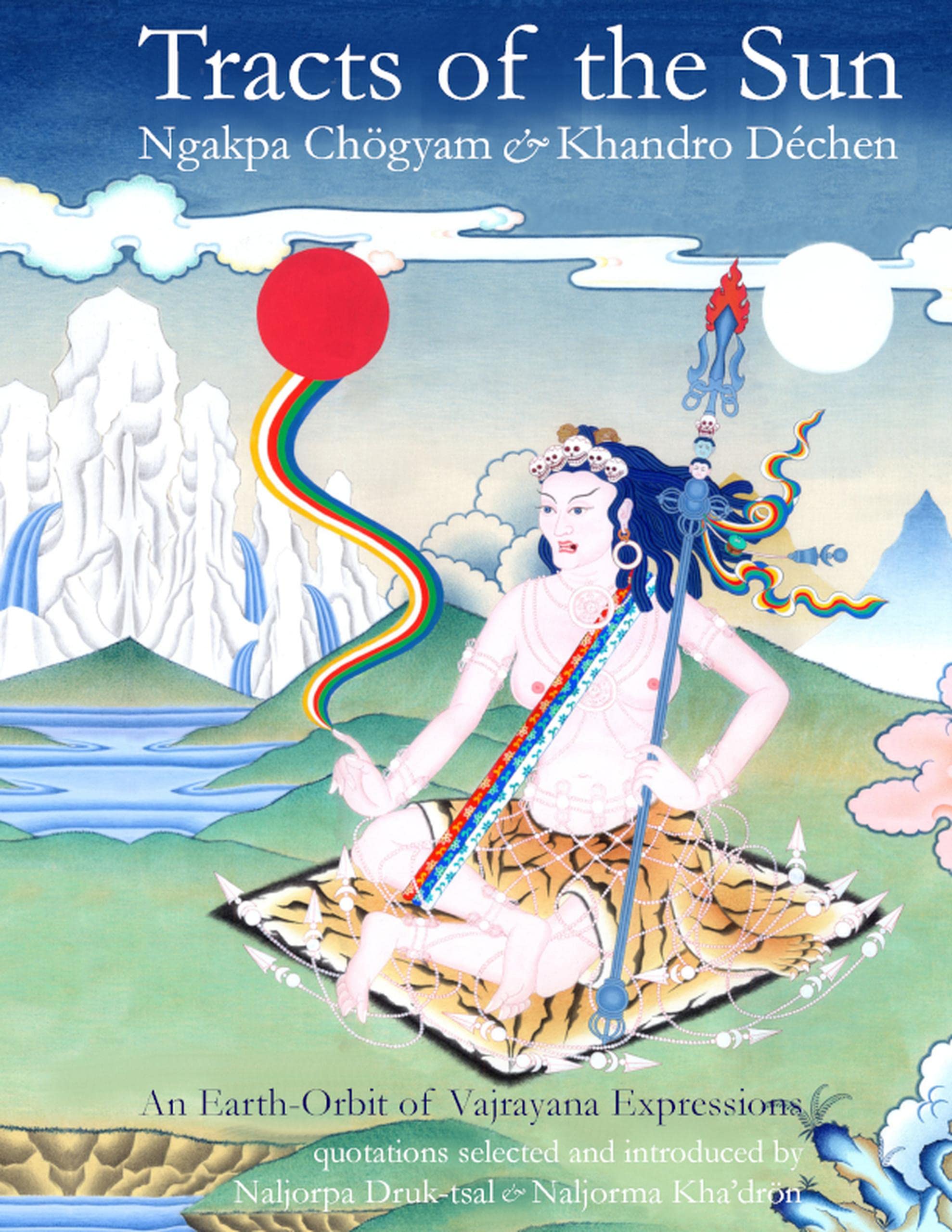 Tracts of the Sun: An Earth-Orbit of Vajryana Expressions (Kindle Edition)