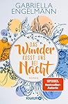 Das Wunder küsst uns bei Nacht by Gabriella Engelmann