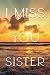 I Miss You My Sister, A Grief journal To Help With Depression... by Layla Stephens