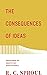 The Consequences of Ideas (Redesign): Understanding the Concepts that Shaped Our World