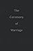 The Ceremony of Marriage by Rachel Meredith