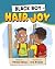 Black Boy Hair Joy: A Rhyming Book that Teaches Black Boys Self Love