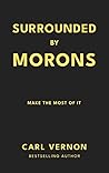Surrounded By Morons: Make the Most of it