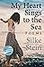 My Heart Sings to the Sea: ...